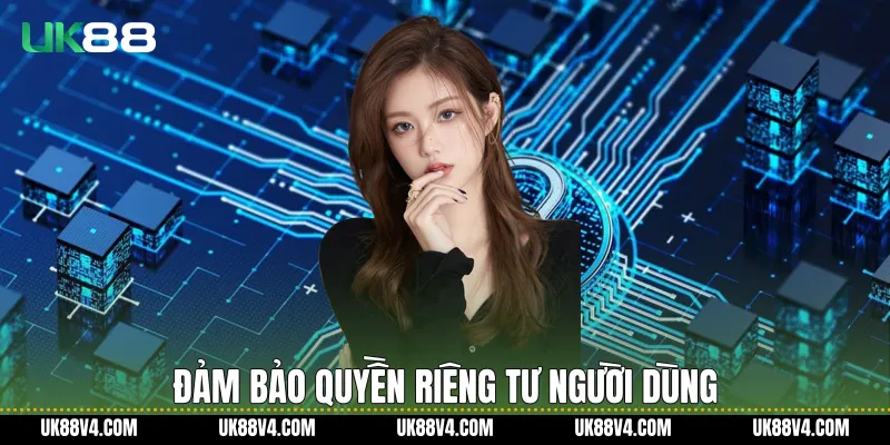 Quyền Riêng Tư Trên UK88 Và Cam Kết Bảo Mật Người Dùng Đảm bảo Quyền riêng tư người dùng