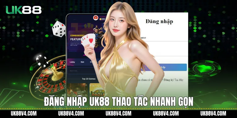 Đăng Nhập UK88 Nhanh Chóng, An Toàn Và Ổn Định Đăng nhập UK88 thao tác nhanh gọn