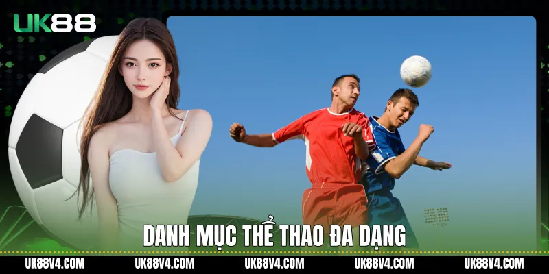 Thể Thao UK88 Và Hệ Sinh Thái Trải Nghiệm Toàn Diện Danh mục thể thao đa dạng