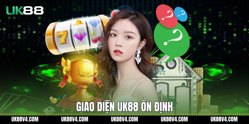 Vấn Đề Thường Gặp Trên UK88 Và Trải Nghiệm Thực Tế Giao diện UK88 ổn định