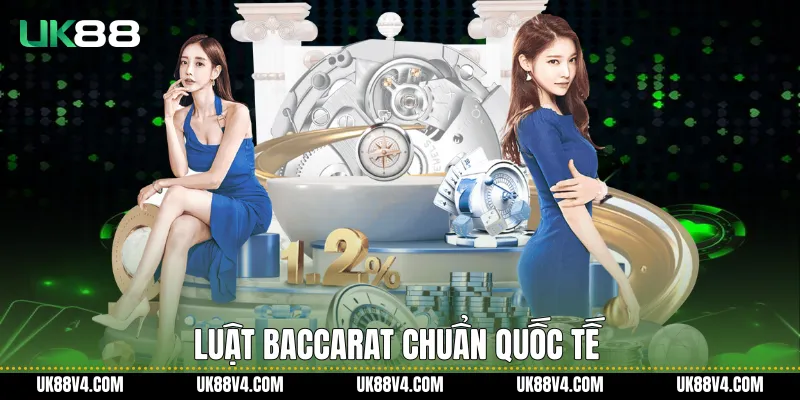Cách Chơi Baccarat Chuẩn Xác Và Dễ Hiểu Trên UK88 Luật baccarat chuẩn quốc tế