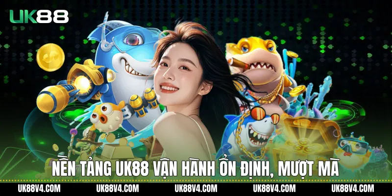 Bắn Cá UK88 Và Trải Nghiệm Giải Trí Đại Dương Ổn Định Nền tảng UK88 vận hành ổn định, mượt mà
