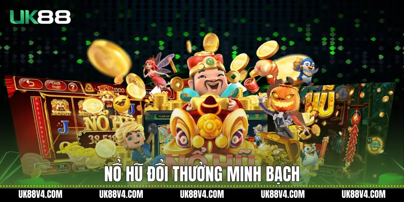 Nổ Hũ Đổi Thưởng UK88 Uy Tín Với Trải Nghiệm Ổn Định Nổ hũ đổi thưởng minh bạch