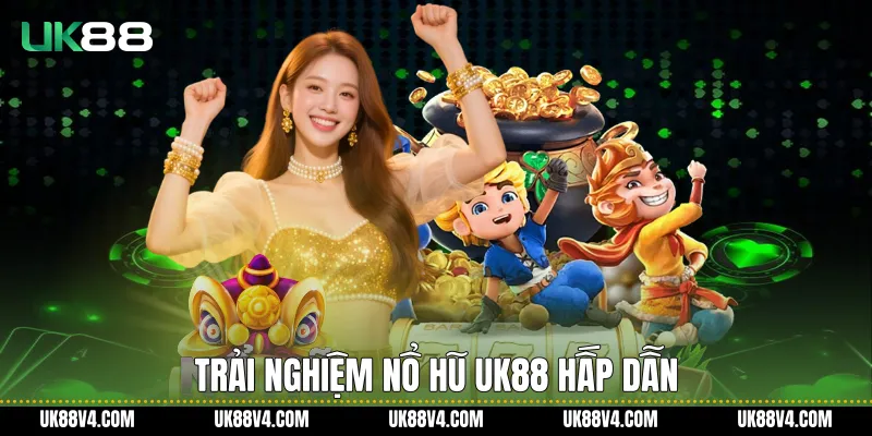 Nổ Hũ Đổi Thưởng UK88 Uy Tín Với Trải Nghiệm Ổn Định Trải nghiệm nổ hũ UK88 hấp dẫn